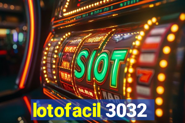 lotofacil 3032